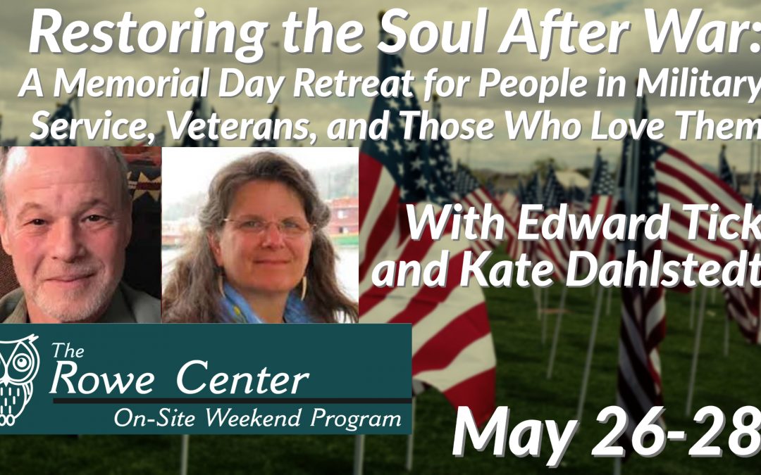 Restoring the Soul after War: A Memorial Day Retreat for People in Military Service, Veterans, and Those Who Love Them