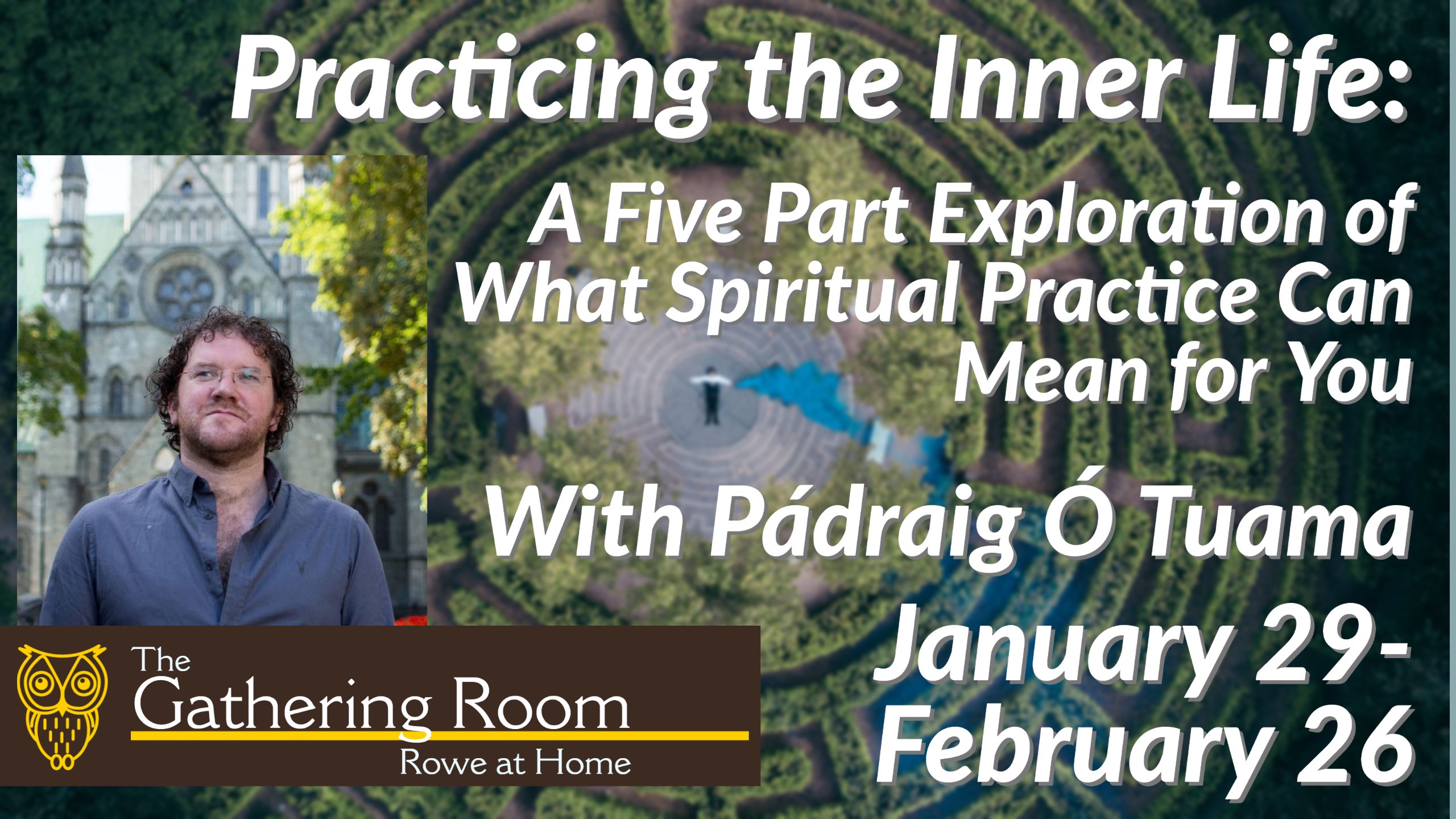 Practicing the Inner Life: A Five Part Exploration of What Spiritual Practice Can Mean for You