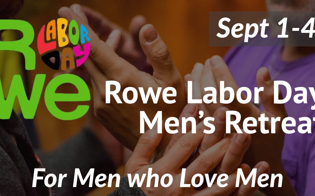 Rowe Labor Day Retreat for Men who Love Men