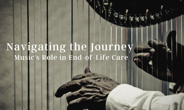 Navigating the Journey: Music's Role in End-of-Life Care
