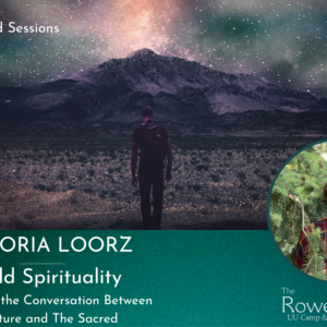Wild Spirituality: A Five Part Online Course to Restore the Conversation Between Nature and the Sacred