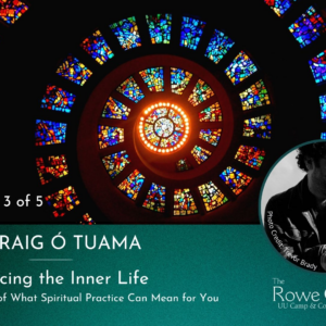 Practicing the Inner Life: A Five Part Exploration of What Spiritual Practice Can Mean for You