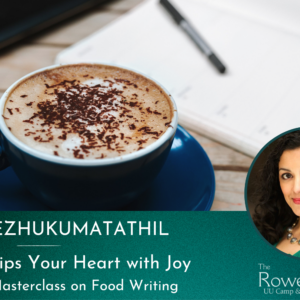 That Which Rips Your Heart with Joy: An Afternoon Masterclass on Food Writing